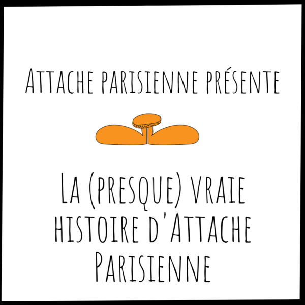 La presque vraie histoire d'Attache Parisienne