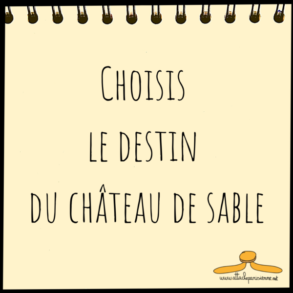 Choisis le destin du château de sable